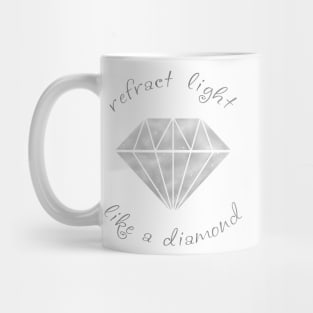 Refract Light Like a Diamond - Monochrome Mug